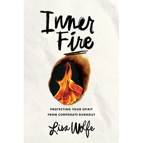 Inner Fire: Protecting Your Spirit from Corporate Burnout - Paperback