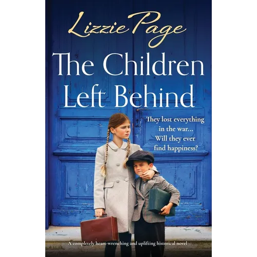 The Children Left Behind: A completely heart-wrenching and uplifting historical novel - Paperback