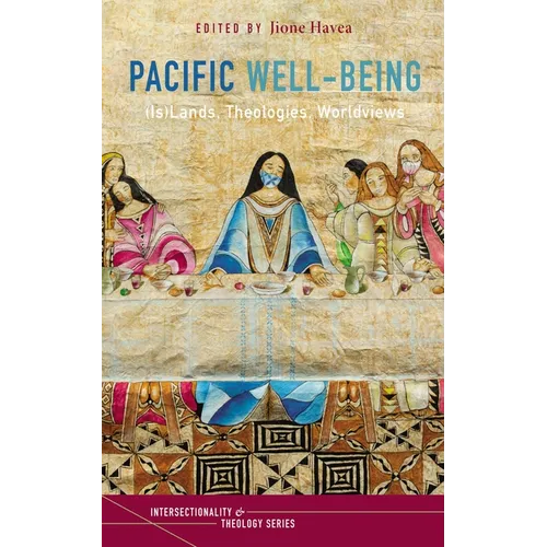 Pacific Well-Being: (Is)Lands, Theologies, Worldviews - Paperback
