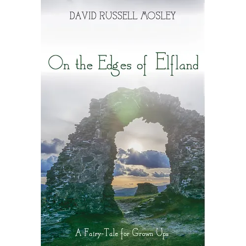 On the Edges of Elfland: A Fairy-Tale for Grown Ups - Hardcover