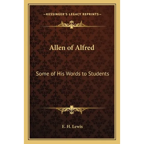 Allen of Alfred: Some of His Words to Students