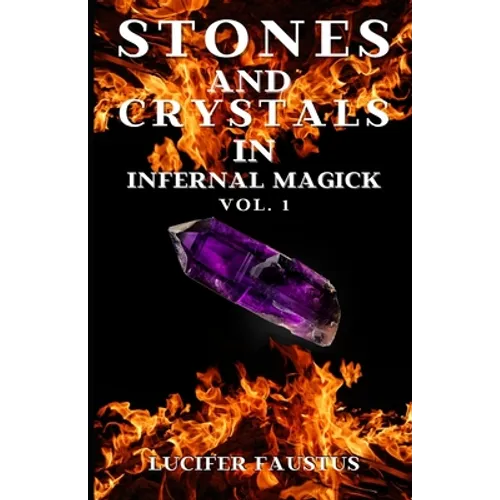 Stones and Crystals in Infernal Magick: Vol. 1 - Paperback