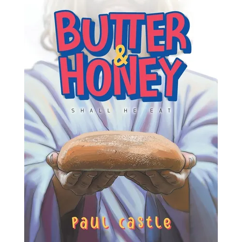 Butter & Honey: Shall He Eat - Paperback