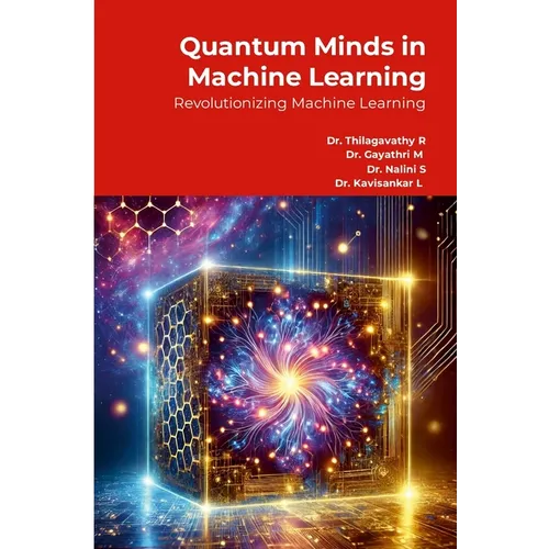 Quantum Minds in Machine Learning: Revolutionizing Machine Learning - Paperback