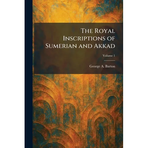 The Royal Inscriptions of Sumerian and Akkad - Paperback