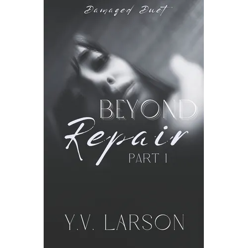 Beyond Repair: Part One - Paperback