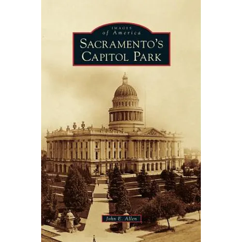 Sacramento's Capitol Park - Hardcover
