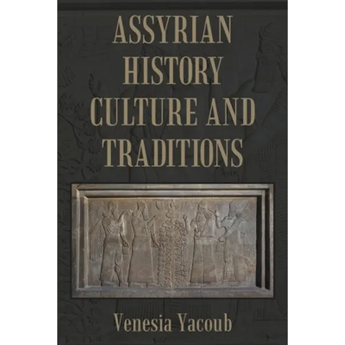 Assyrian History Culture and Traditions - Paperback
