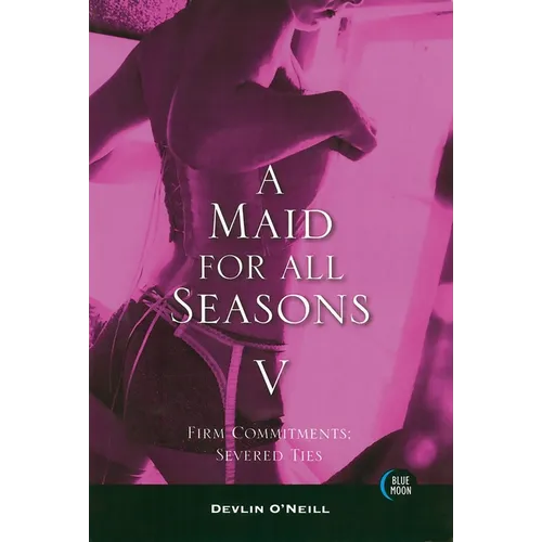 A Maid for All Seasons, Volume 5: Firm Commitments: Severed Ties - Paperback