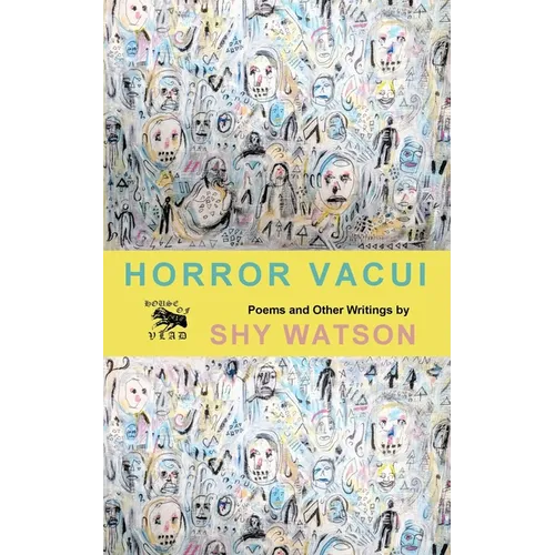 Horror Vacui: Poems and Other Writings