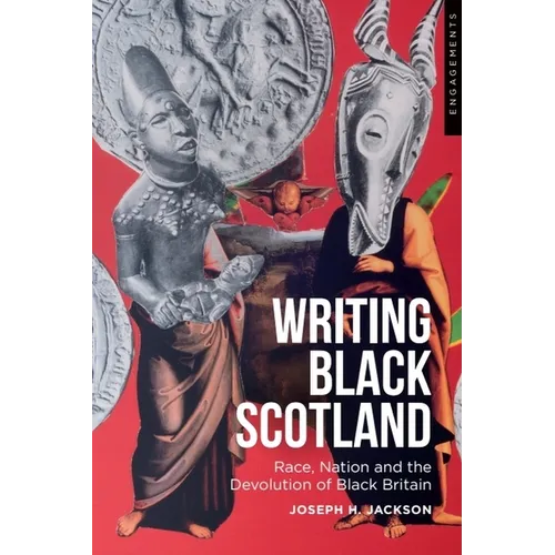 Writing Black Scotland: Race, Nation and the Devolution of Black Britain - Paperback