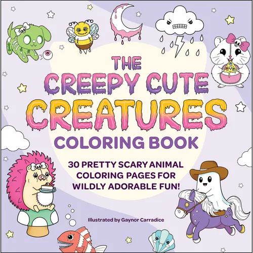The Creepy Cute Creatures Coloring Book: 30 Pretty Scary Animal Coloring Pages for Wildly Adorable Fun! - Paperback