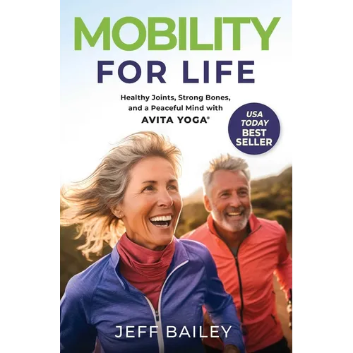 Mobility for Life: Healthy Joints, Strong Bones, and a Peaceful Mind with Avita Yoga - Hardcover