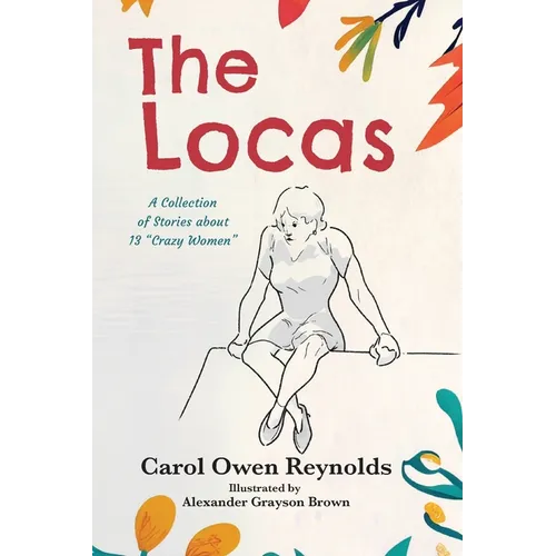 The Locas: A Collection of Stories about 13 