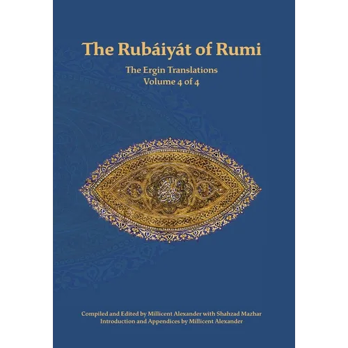 The Rubaiyat of Rumi, The Ergin Translations, Volume 4