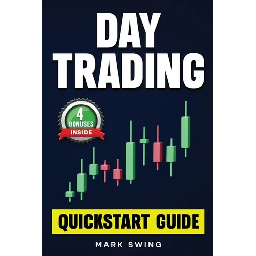 Day Trading: Quickstart Guide for Beginners with Powerful Strategies to Trade Options, Stocks, Forex, Futures, Crypto and ETFs to Generate a Continuou - Paperback