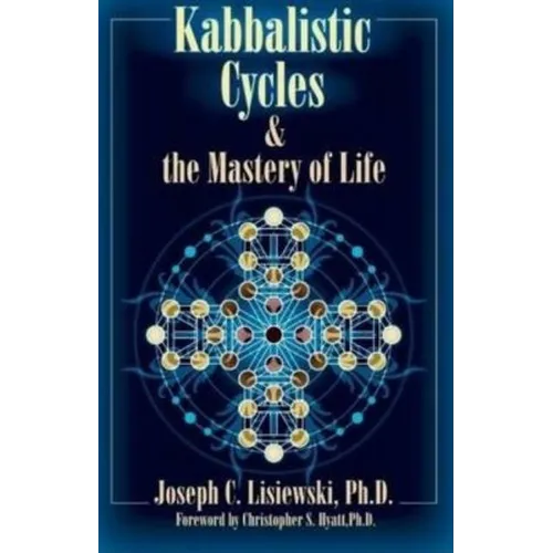Kabbalistic Cycles and The Mastery of Life - Paperback