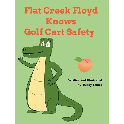 Flat Creek Floyd Knows Golf Cart Safety - Hardcover