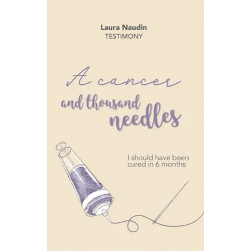 A cancer and thousand needles: I should have been cured in 6 months - Paperback