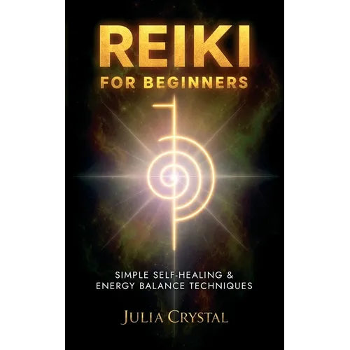 Reiki for Beginners: Simple Self - Healing & Energy Balance Techinques - Paperback