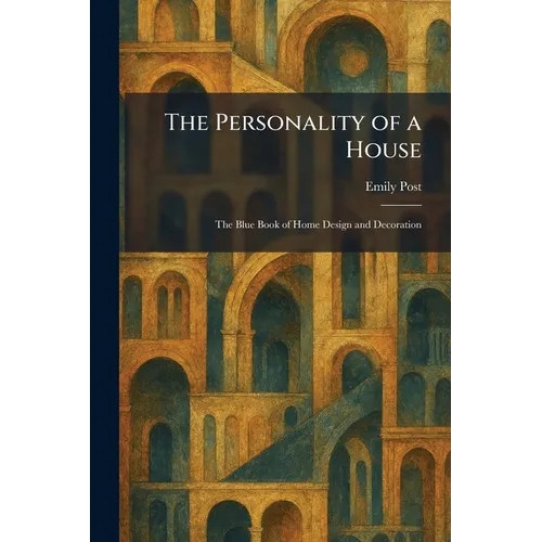 The Personality of a House: The Blue Book of Home Design and Decoration