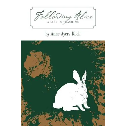 Following Alice: A Life in Teaching