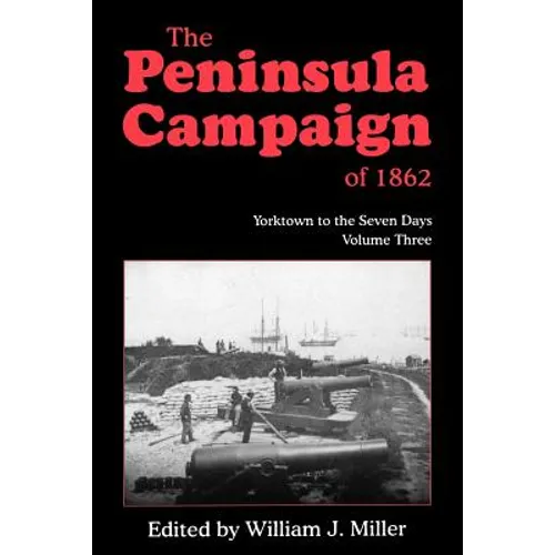 The Peninsula Campaign of 1862: Yorktown to the Seven Days, Vol. 3 - Paperback