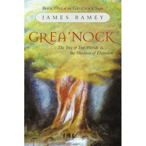 Grea'nock: The Tree of Two Worlds and the Shadows of Elvendom - Paperback