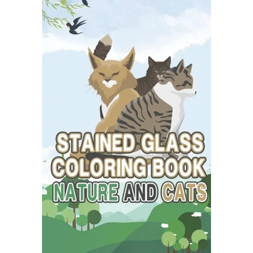 Stained glass Coloring book: Nature and Cats: Beautiful Stained Glass coloring book for all ages - Paperback