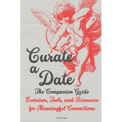 Curate a Date - The Companion Guide: Exercises, Tools, and Resources for Meaningful Connections - Paperback