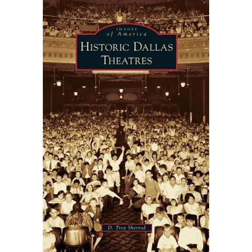 Historic Dallas Theatres - Hardcover
