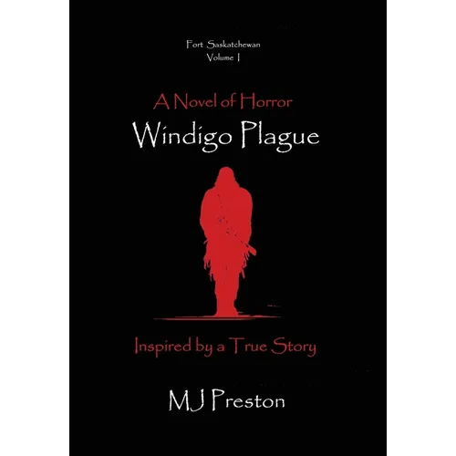 Windigo Plague - Fort Saskatchewan - Volume I - Hardcover