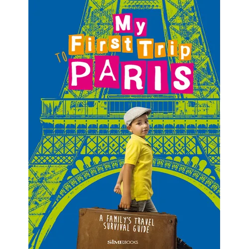 My First Trip to Paris: A Family's Travel Survival Guide - Paperback
