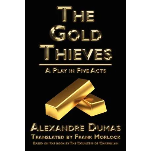 The Gold Thieves: A Play in Five Acts - Paperback