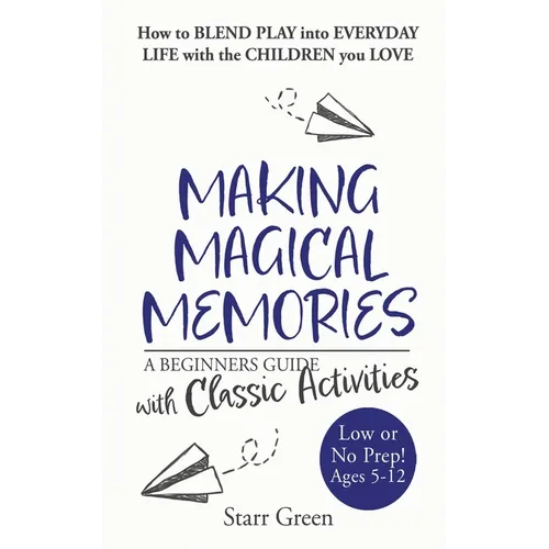Making Magical Memories: A Beginners Guide with Classic Activities - Paperback