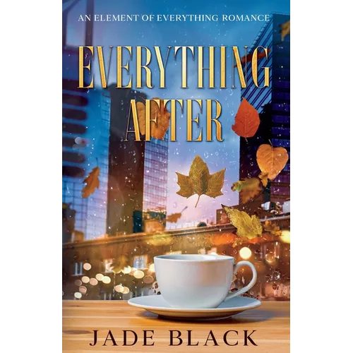 Everything After: An Element of Everything Romance - Paperback