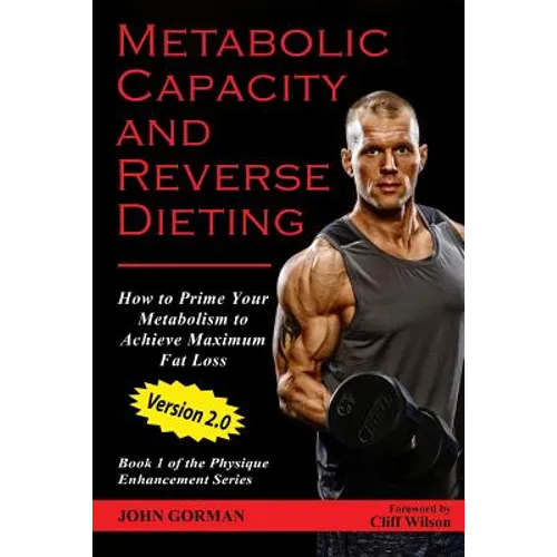 Metabolic Capacity and Reverse Dieting: How To Prime Your Metabolism And Achieve Maximum Fat Loss