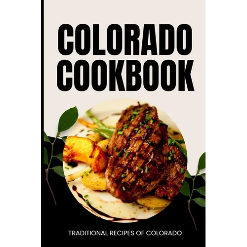 Colorado Cookbook: Traditional Recipes of Colorado - Paperback