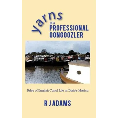 Yarns of a Professional Gongoozler: Tales of English Canal Life at Dixie's Marina - Paperback