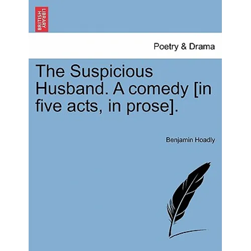 The Suspicious Husband. a Comedy [In Five Acts, in Prose]. - Paperback