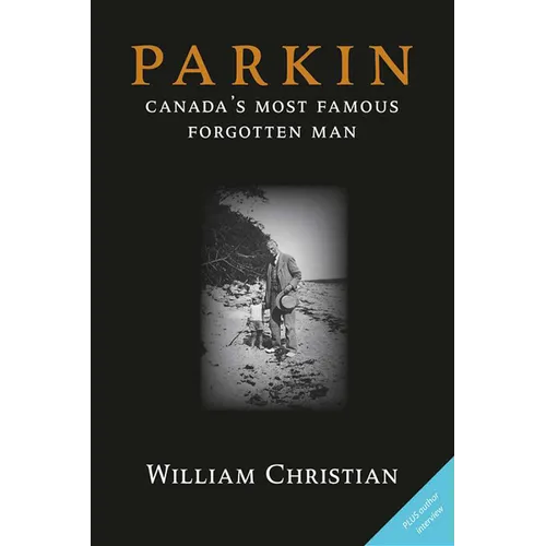 Parkin: Canada's Most Famous Forgotten Man