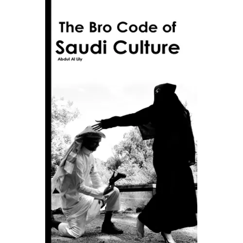 The Bro Code of Saudi Culture: Describing the Saudi from Head to Toe - Paperback