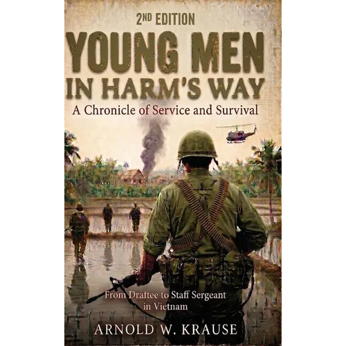 Young Men In Harm's Way: A Chronicle of Service and Survival - Hardcover