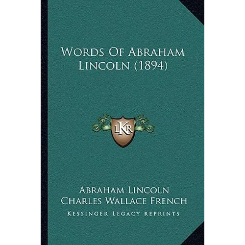 Words Of Abraham Lincoln (1894) - Paperback