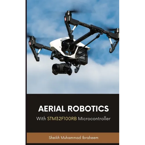 Aerial Robotics: With STM32F100RB Microcontroller - Paperback