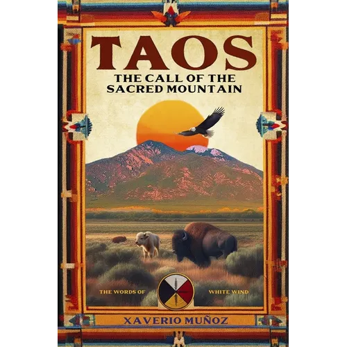 TAOS. The Call of the Sacred Mountain: The words of White Wind - Paperback