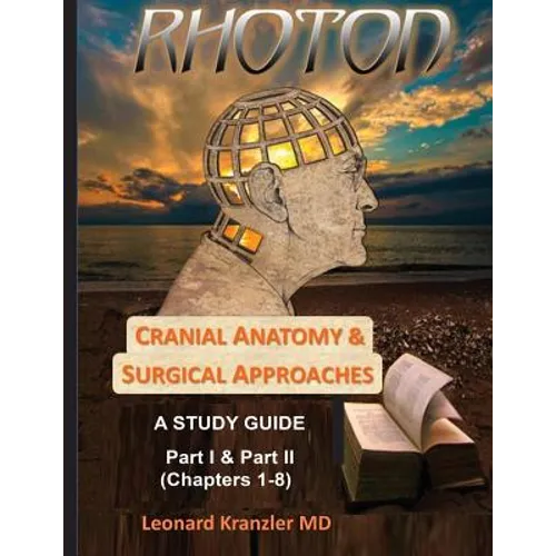 Cranial Anatomy & Surgical Approaches: A Study Guide - Parts I & II - Paperback