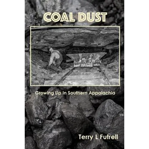 Coal Dust: Growing Up in Southern Appalachia - Paperback