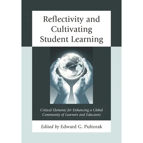 Reflectivity and Cultivating Student Learning: Critical Elements for Enhancing a Global Community of Learners and Educators - Paperback