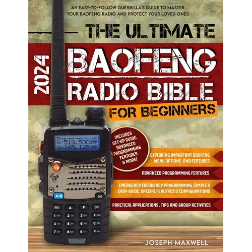 The Ultimate Baofeng Radio Bible for Beginners: An Easy-to-Follow Guerrilla's Guide to Master Your Baofeng Radio and Protect Your Loved Ones - Paperback